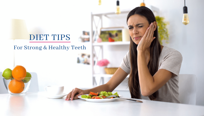 Diet tips for strong and healthy teeth
