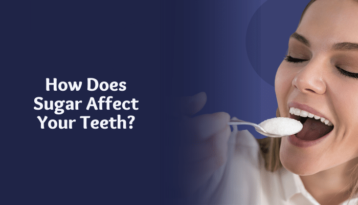 How Does Sugar Affect Your Teeth